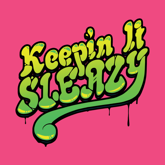 Keepin It Sleazy by Gatobob