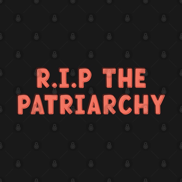 R.I.P The Patriarchy by Pridish