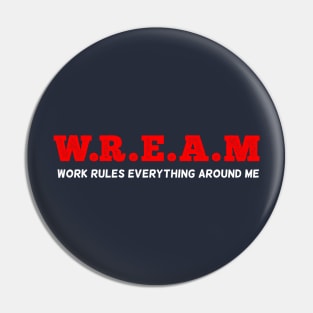 W.R.E.A.M Pin