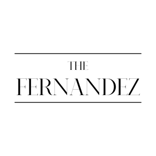 The Fernandez ,Fernandez Surname, Fernandez T-Shirt