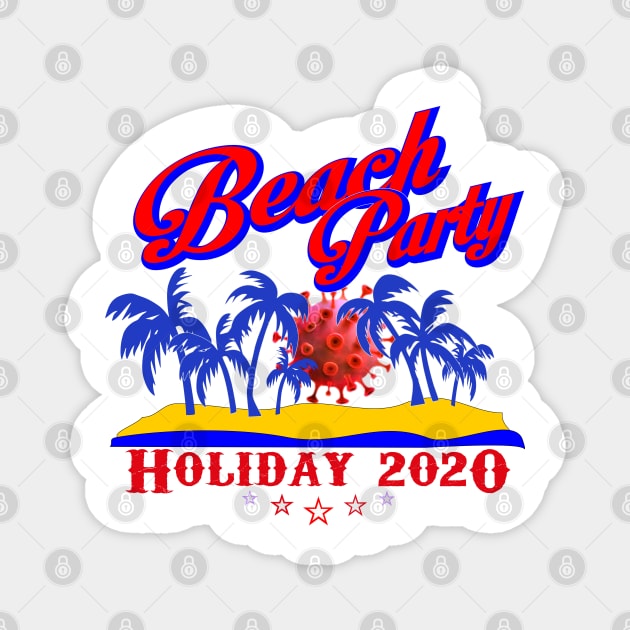 Holiday 2020 Beach Party Covid19 Magnet by comancha