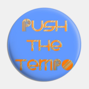 Push The Tempo Pin