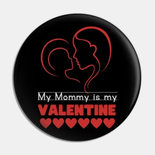 My mommy is my valentine Pin