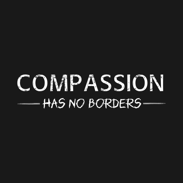 Compassion Has No Borders by Vegan Screams