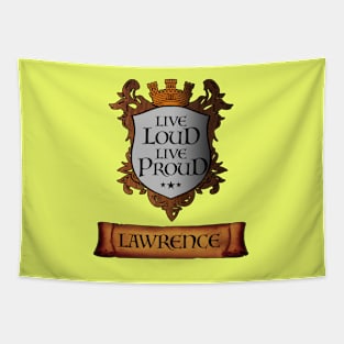 Live Loud. Live Proud. LAWRENCE v2 Great Name Sh Tapestry