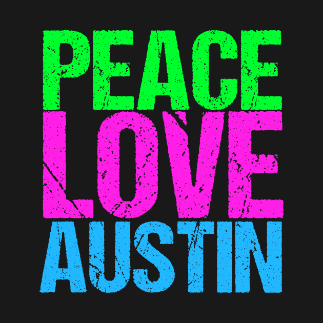 Peace Love Austin by epiclovedesigns