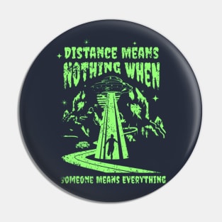 Distance Means Nothing When Someone Means Everything Pin