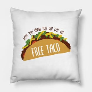 Ayy You Know This Boi Got His Free Taco Vine Reference Pillow