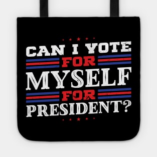 Can I Vote For Myself For President? - Anti bi partisan Tote