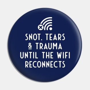 Snot, tears and trauma until the WiFi reconnects Pin