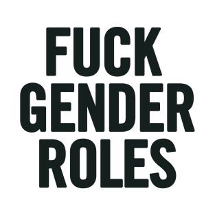 Fuck Gender Roles T-Shirt