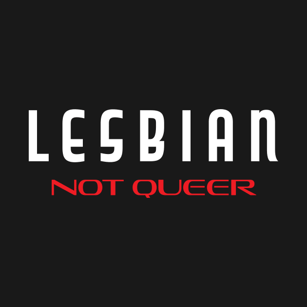 Lesbian Not Queer by SapphicReality