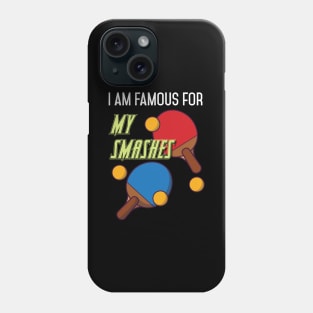 I am Famous for my Servings Funny Tabletennis  Player Phone Case