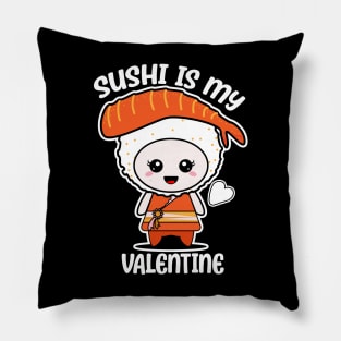 Sushi is my Valentine funny saying with cute sushi illustration perfect gift idea for sushi lover and valentine's day Pillow