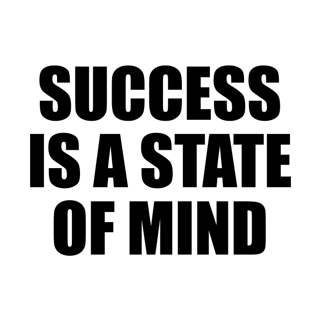 Success is a state of mind - Motivational quote by BL4CK&WH1TE 