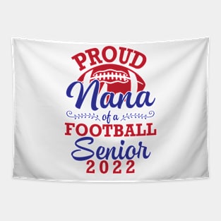 Proud Nana Of A Football Senior 2022 Class Of School Player Tapestry