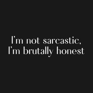 I'm Brutally Honest T-Shirt