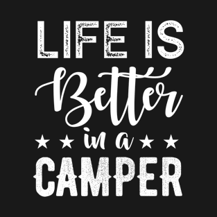 Life is Better In A Camper T-Shirt