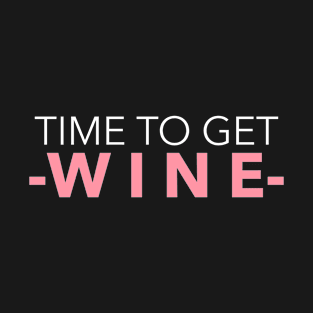 Time To Get Wine, Sommelier T-Shirt