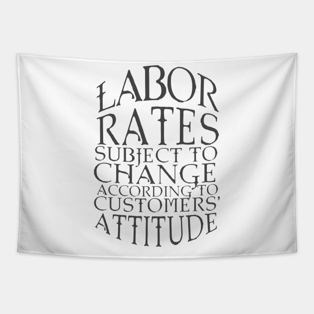 Labor Rates Subject To Change Tapestry by HappyInk