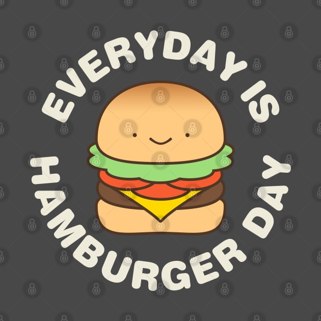 Every day Is Hamburger Day by Designkix