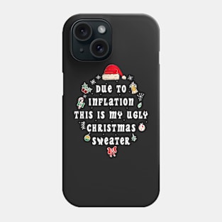 Funny Due to Inflation Ugly Christmas Sweaters Phone Case