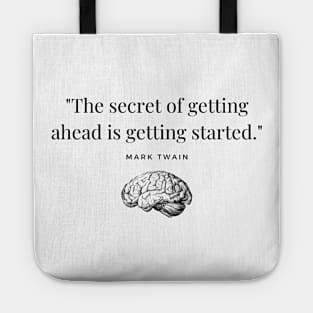 "The secret of getting ahead is getting started." - Mark Twain Motivational Quote Tote