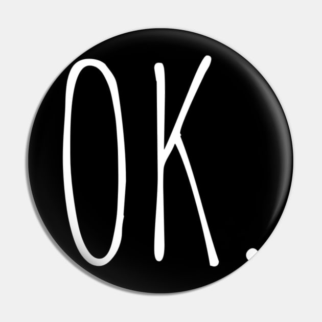 OK T-Shirt Pin by Kravijatra