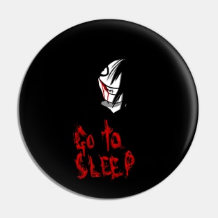 Go to sleep. black Pin