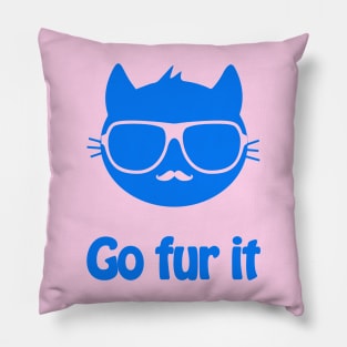 Go fur it - cool & funny cat pun Pillow