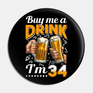 Buy Me A Drink I_m 34 34th Birthday Pin