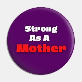 Strong As A Mother Pin