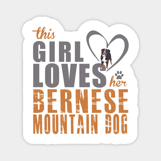 This Girl Love Her Bernese Mountain Dog! Especially for Berner Dog Lovers! Magnet by rs-designs