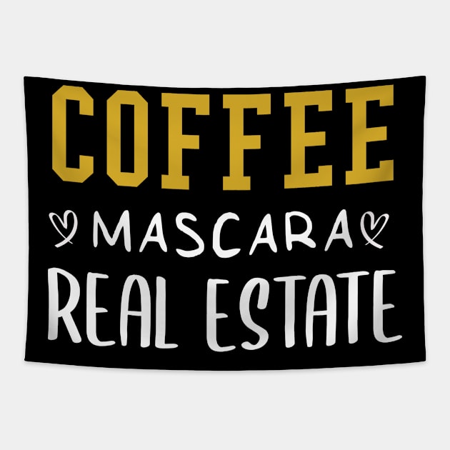 Coffee Mascara Real Estate, Realtor Shirt, Real Estate Is My Hustle, Realtor Gift, Making Dreams Come True, Gift for Real Estate Agent Tapestry by  Funny .designs123