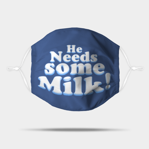 he need some milk soundbyte