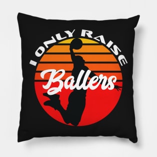 Basketball Funny I Only Raise Ballers Sunset Dunk Mom Dad Pillow