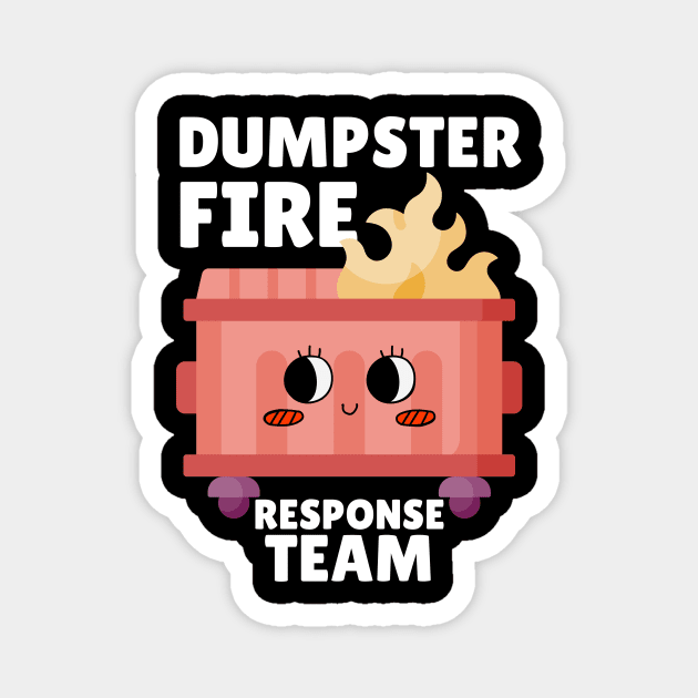 Funny Dumpster Fire Response Team Magnet by The WYLD Tribe