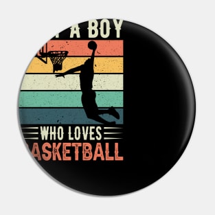 Just a boy who loves basketball Pin