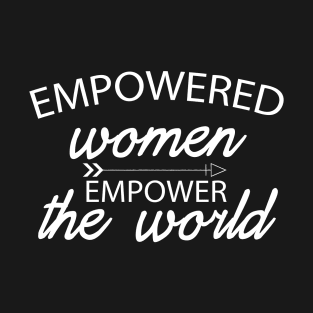 Empowered Women Empower The World T-Shirt