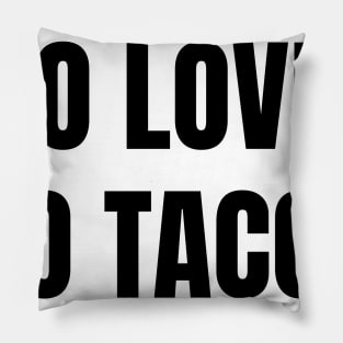 No Love, No Tacos Pillow