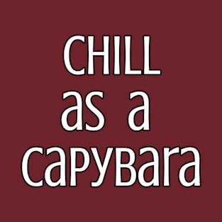 Chill as a capybara T-Shirt