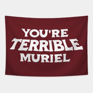 You're terrible, Muriel (white) Tapestry