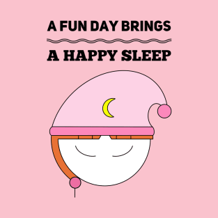 A Fun Day Brings A Happy Sleep Girl T-Shirt