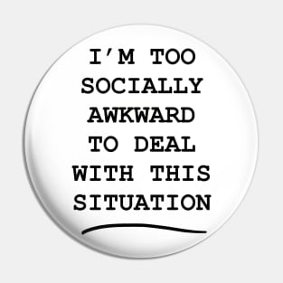 Socially awkward (black) Pin