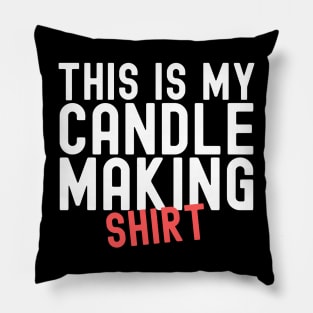 This Is My Candle Making Shirt Pillow