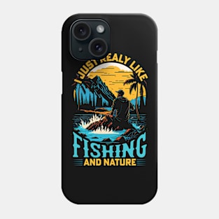 I Just Really Like Fishing and Nature Phone Case