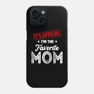 It's Official I'm The Favorite Mom, Favorite Mom Phone Case