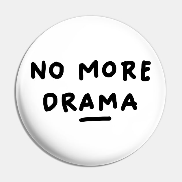 NO MORE DRAMA Pin by spotch