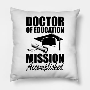 Doctor of education Mission accomplished Pillow