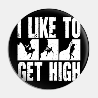 I Like To Get High - Rock Climbing Pin